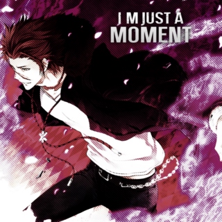 I'm Just A Moment 