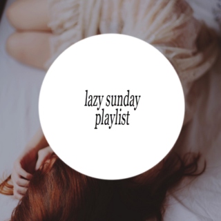 Lazy Sunday Playlist