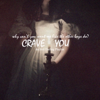 Crave You; Evil Darling