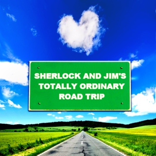 Sherlock and Jim's Totally Ordinary Road Trip