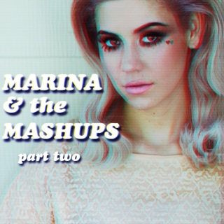 Marina & the Mashups Part Two
