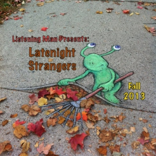 Latenight Strangers: Fall 2013