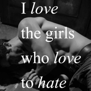 I Love The Girls Who Love To Hate