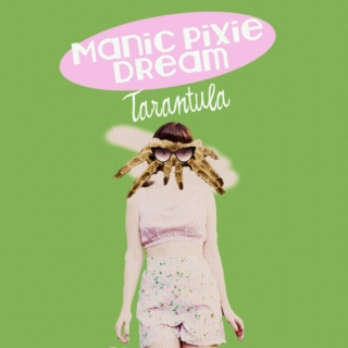 Manic Pixie Dream Tarantula