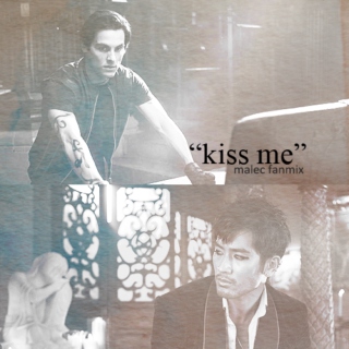 "kiss me"