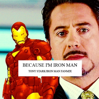 Because I'm Iron Man