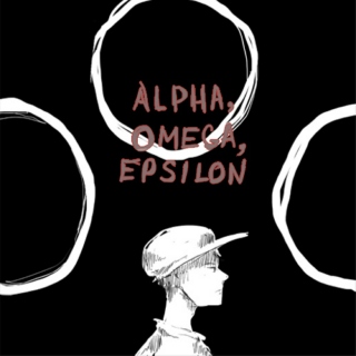 Alpha, Omega, Epsilon