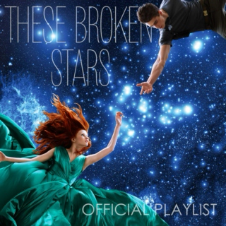 These Broken Stars Playlist