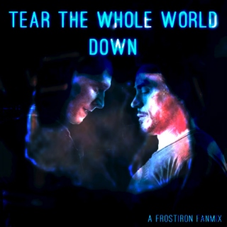 Tear the Whole World Down