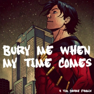 {Bury Me When My Time Comes}