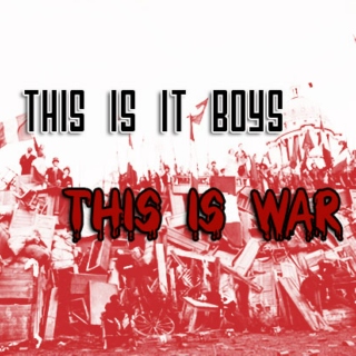 ♠this is it boys, this is war♠