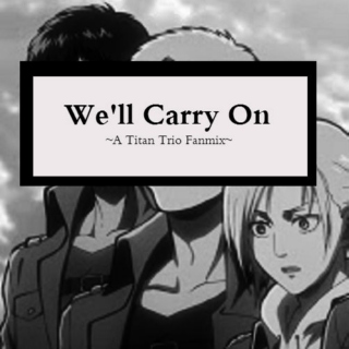 We'll Carry On