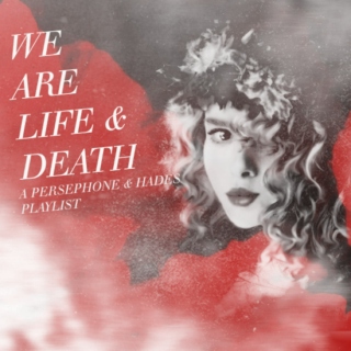 We are Life & Death 