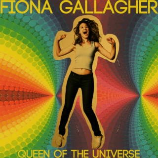 02. Fiona Gallagher: Queen of the Universe