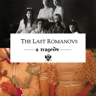 the last romanovs: a tragedy
