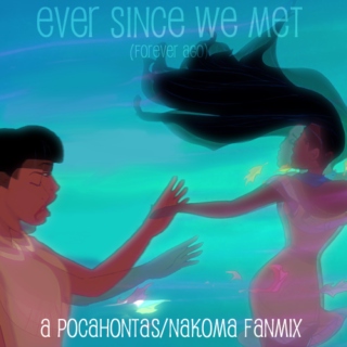 Ever Since We Met (Forever Ago)- A Pocahontas/Nakoma Fanmix
