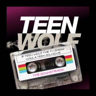 TEEN WOLF - if Teen Wolf the tv show was a teen 80s movie - The Soundtrack