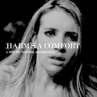 harm's a comfort
