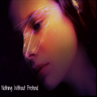Nothing Without Pretend