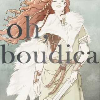 Oh, Boudica