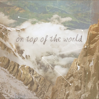 [on top of the world]