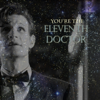 You're the Eleventh Doctor 