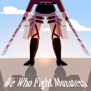 We Who Fight Monsters