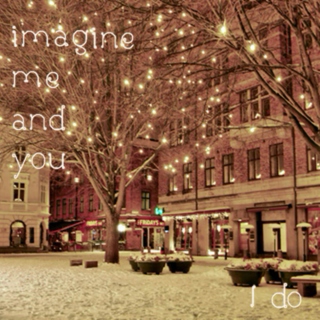 Imagine me and you, I do