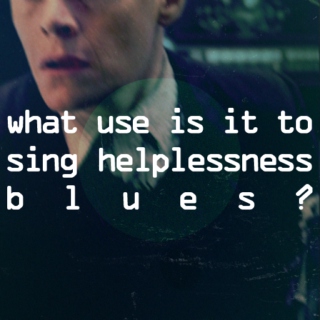 what use is it to sing helplessness blues?