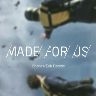 made for us // x-men:first class