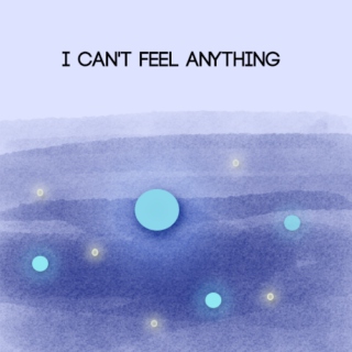 i can't feel anything