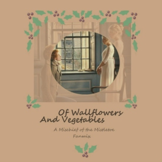 Of Wallflowers and Vegetables