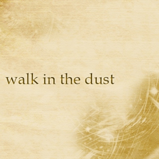 walk in the dust