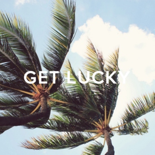 get lucky.