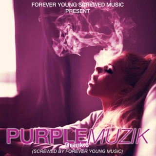 PurpleMuzik. Drank6 (ForeverYoungScrewedMusic)