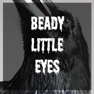 Beady Little Eyes
