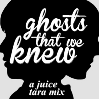 ghosts that we knew