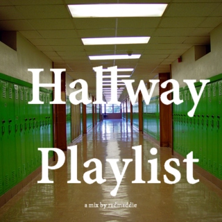 Hallway Playlist