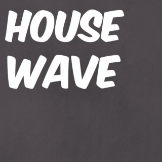 House Wave