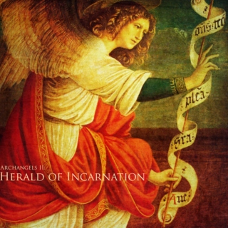 Archangels II: Herald of Incarnation