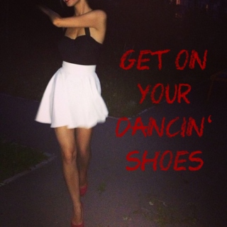 Get On Your Dancin' Shoes