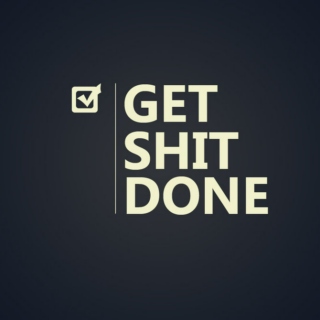 get shit done