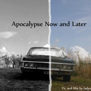 Apocalypse Now and Later 