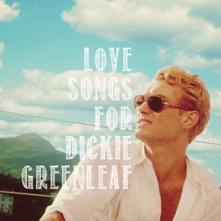 love songs for dickie greenleaf