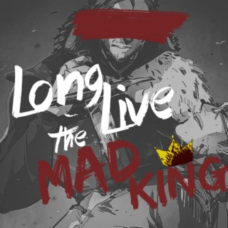 long live the mad king