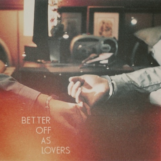 better off as lovers