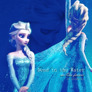 Dead in the Water: an Elsa fanmix