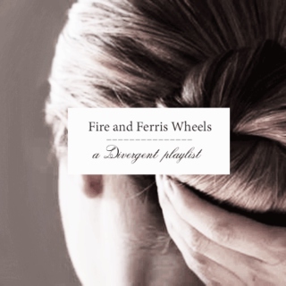 Fire and Ferris Wheels