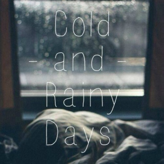Cold & Rainy days