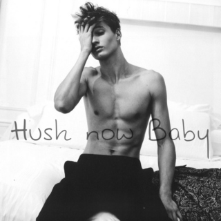 Hush now baby